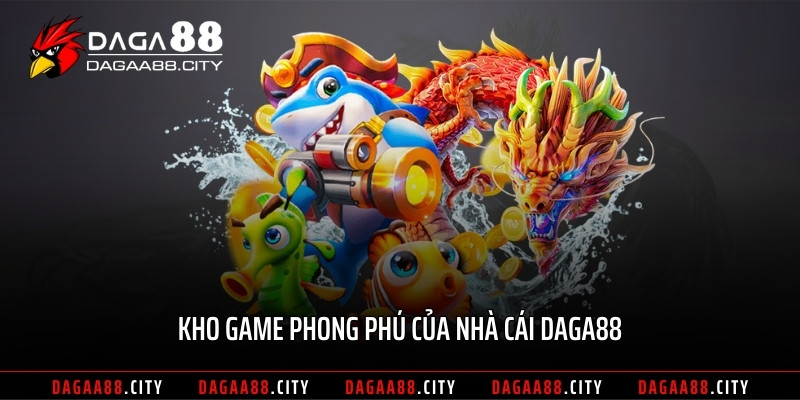 Kho game phong phú của nhà cái DAGA88