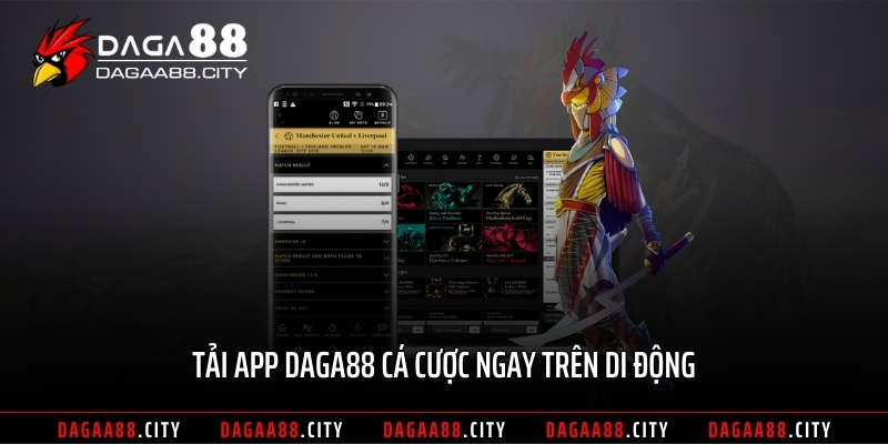 Tải app DAGA88 cá cược ngay trên di động